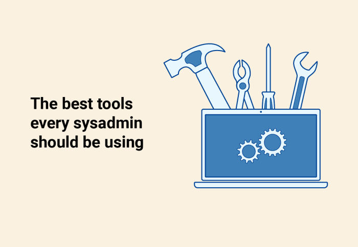 the best tools every sysadmin should be using