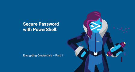 Secure Password with PowerShell: Encrypting Credentials – Part 1
