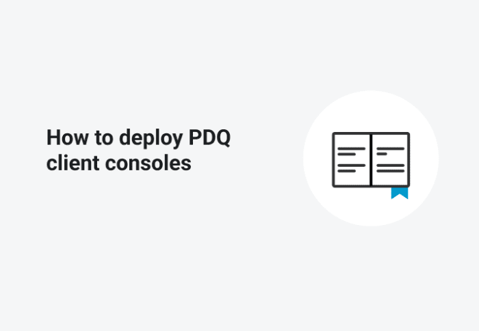 How to Deploy PDQ Client Consoles
