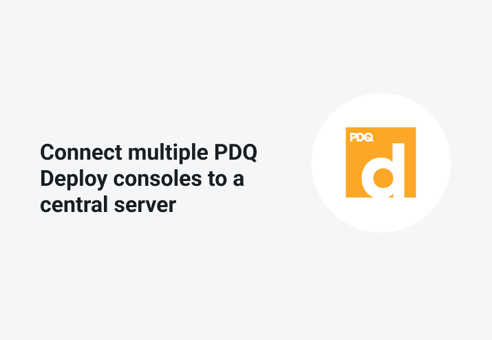 Connect multiple PDQ Deploy Consoles to a Central Server