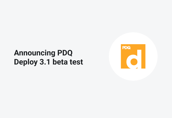 Announcing PDQ Deploy 3.1 Beta Test