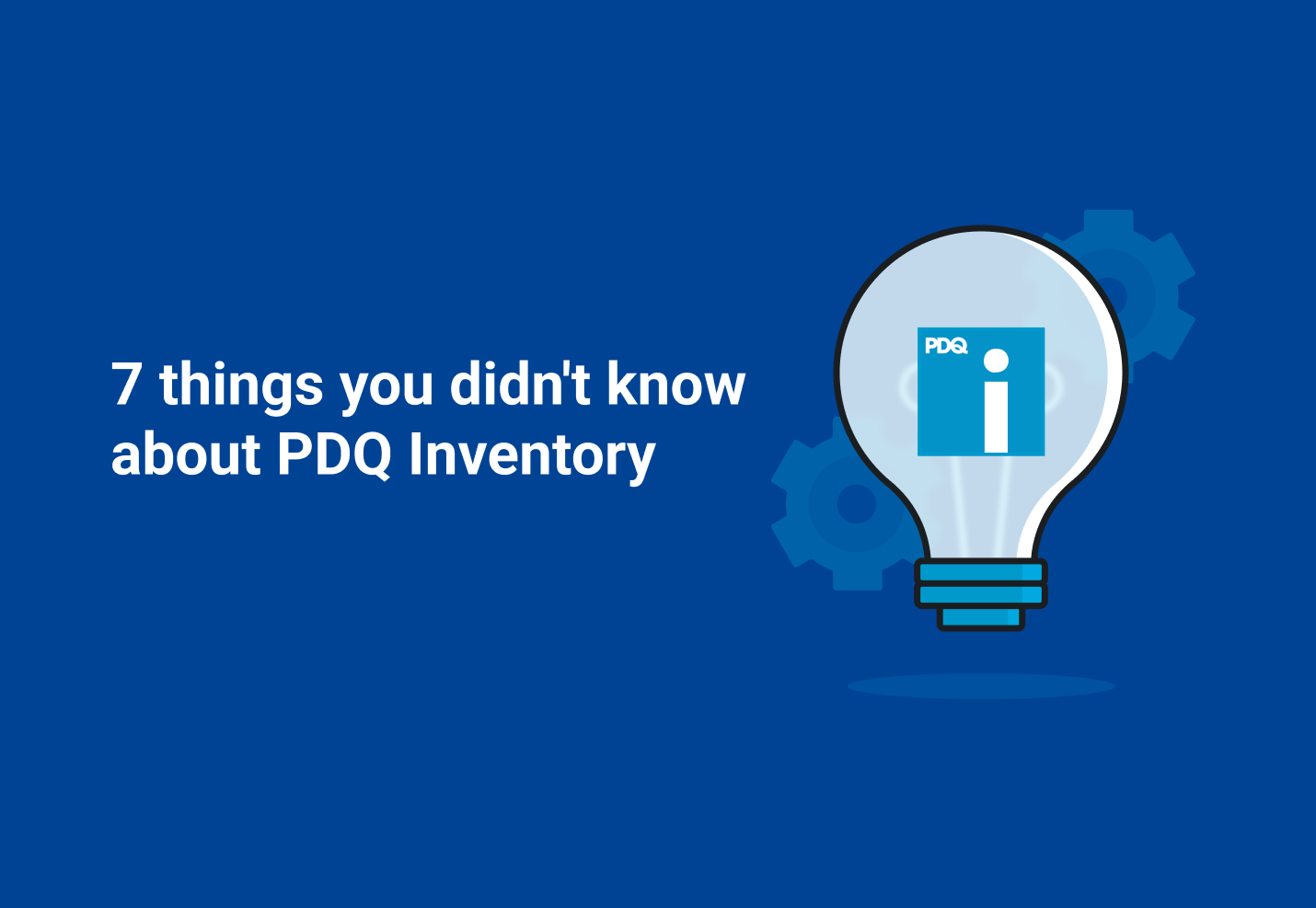 7 things you did not know about pdq inventory