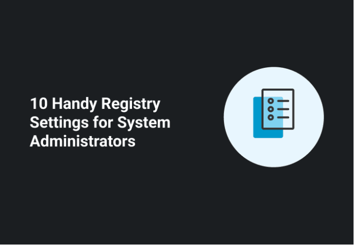 10 Handy Registry Settings for System Administration