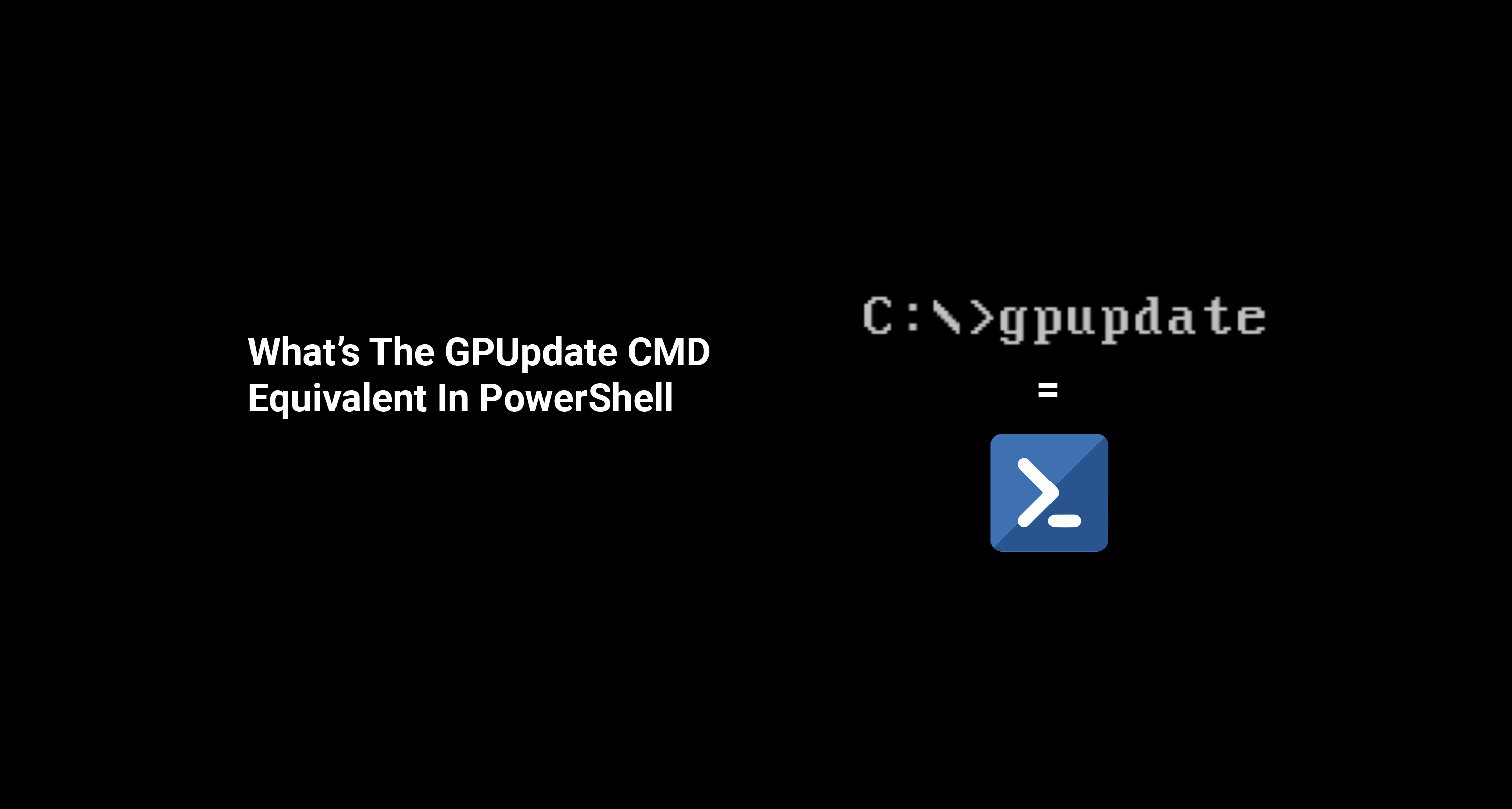 Bloemlezing Buskruit kaas What's the GPUpdate cmd equivalent in PowerShell | PDQ