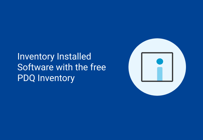 Inventory Installed Software with the free PDQ Inventory