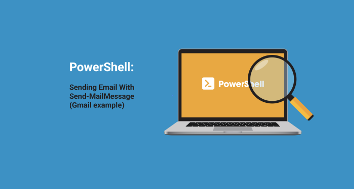 PowerShell: Sending Email With Send-MailMessage (Gmail example)