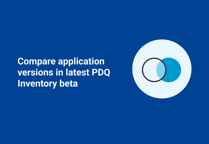 Compare Application Versions in Latest PDQ Inventory Beta