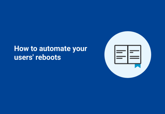 How to Automate Your Users' Reboots