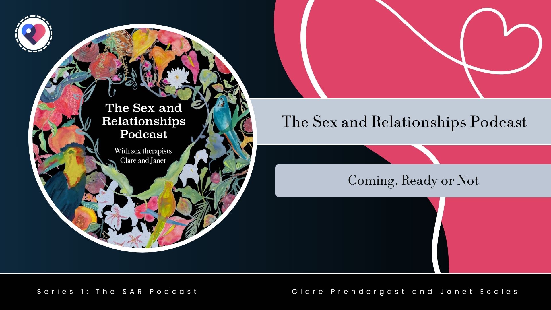 Series one, episode eight of the Sex and Relationships Podcast: Coming, Ready or Not