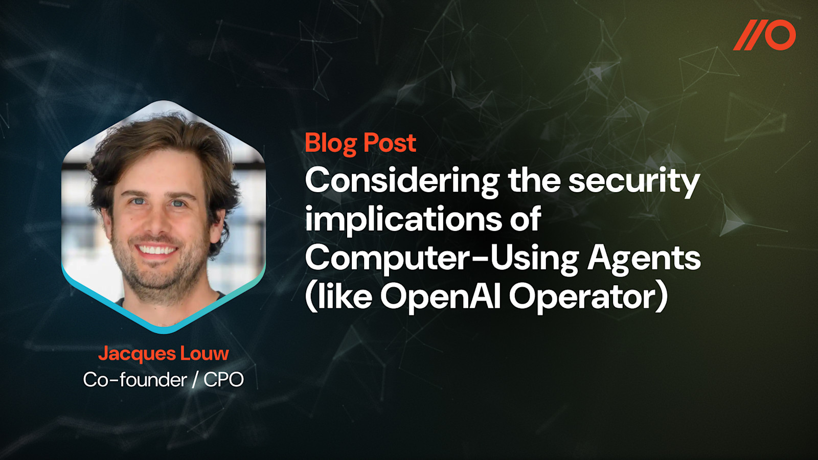 Considering the security implications of Computer-Using Agents (like OpenAI Operator)