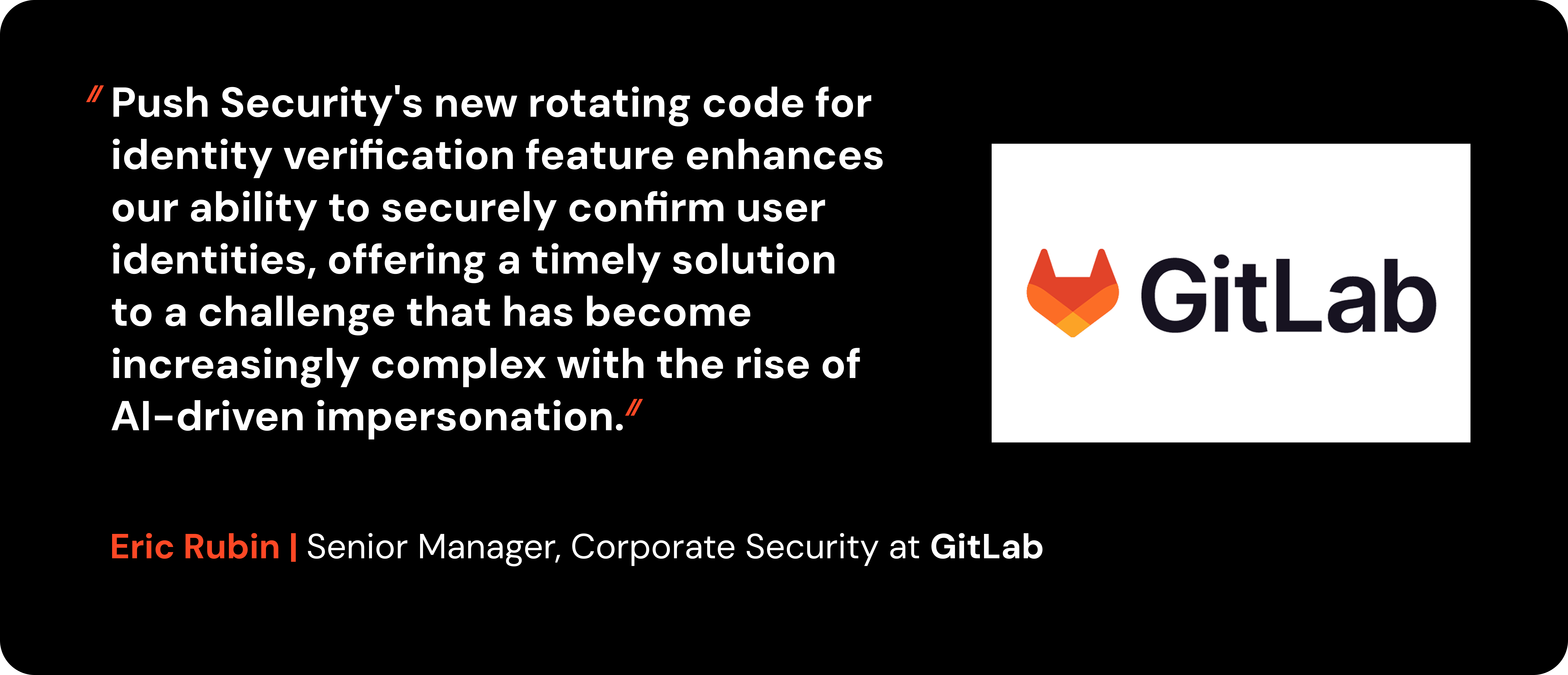 Eric from GitLab's quote about Push Security's Employee Identity Verification Code feature