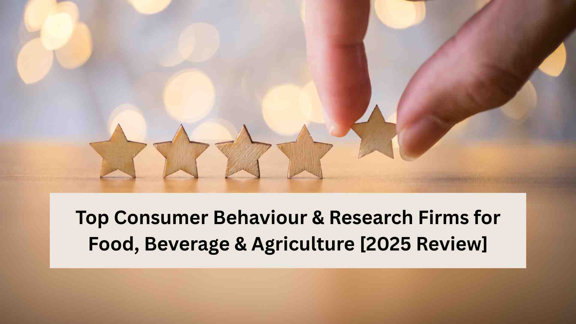 Top Consumer Behaviour & Research Firms for Food, Beverage & Agriculture [2025 Review]