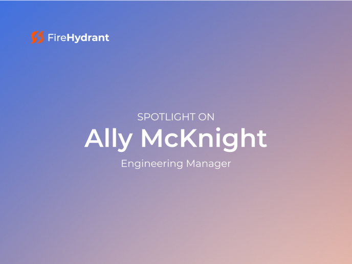 Spotlight on Ally McKnight, Engineering Manager at FireHydrant