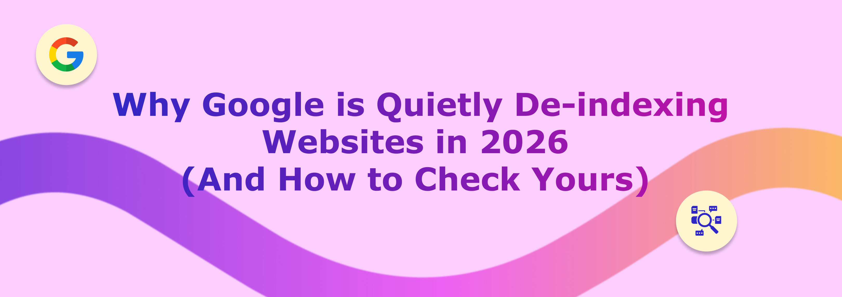 Why Google is Quietly De-indexing Websites And How to Check Yours M