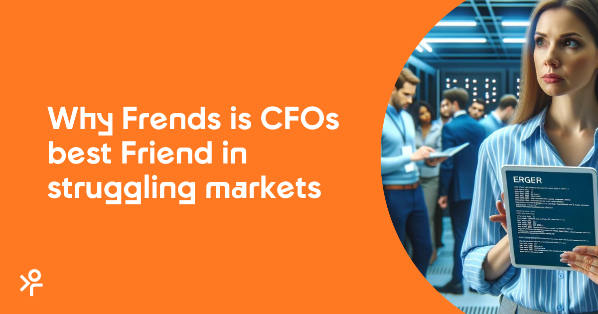 Why Frends is CFOs best Friend in struggling markets