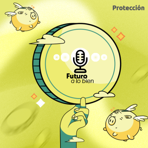 Futuro a lo Bien, el nuevo podcast para que hablemos de dinero sin complicaciones