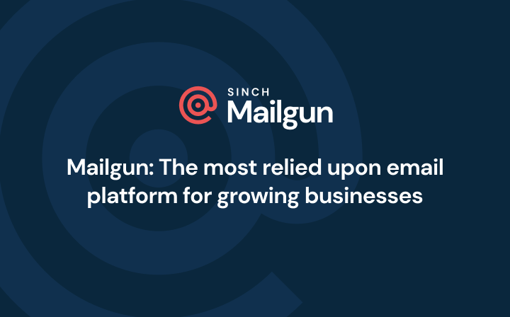 Header Image - Mailgun The most relied upon email platform for growing businesses