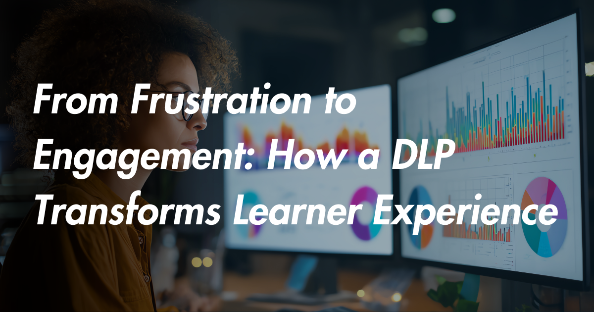 From Frustration to Engagement: How a DLP Transforms Learner Experience