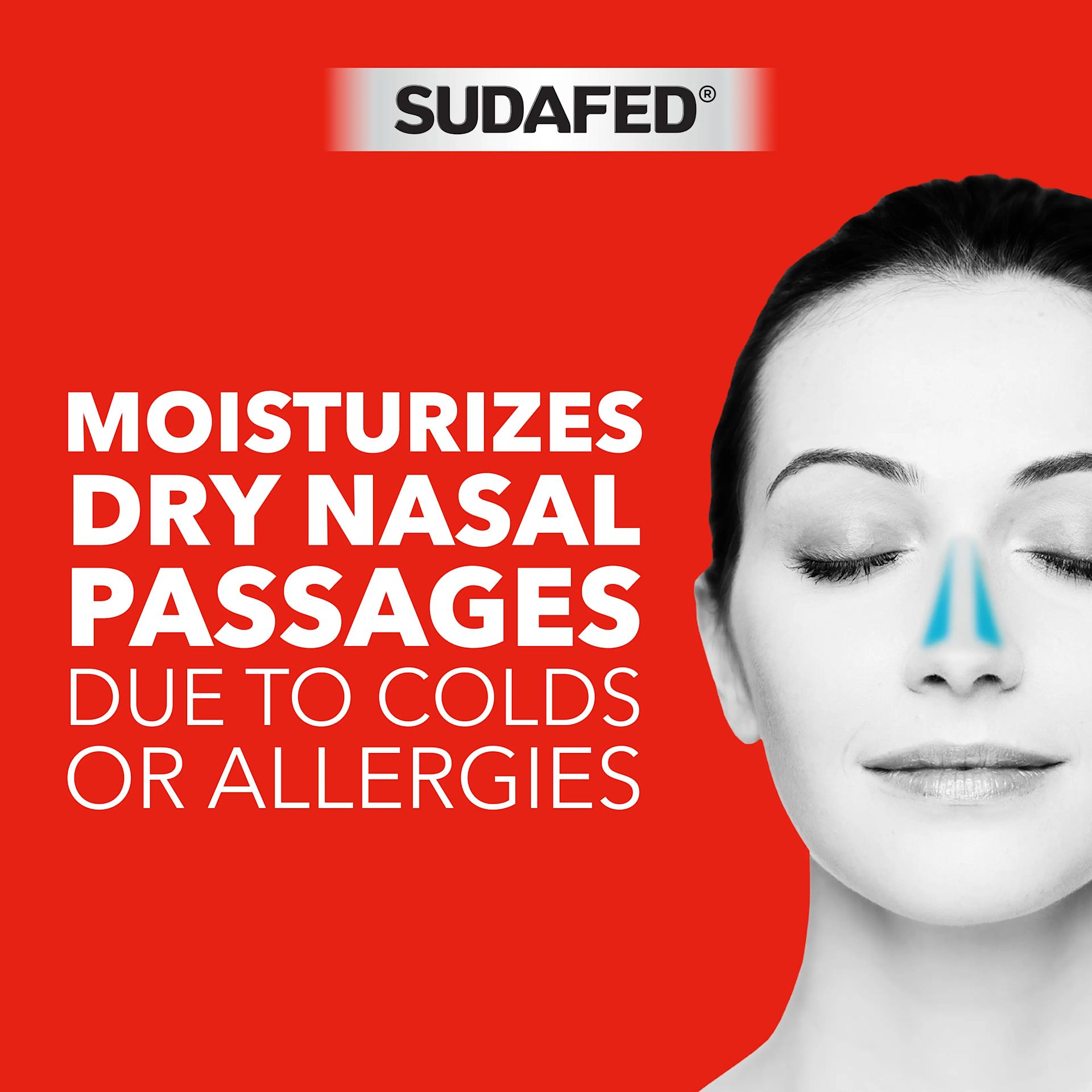 Sudafed® helps moisturize dry nasal passages due to colds or allergies