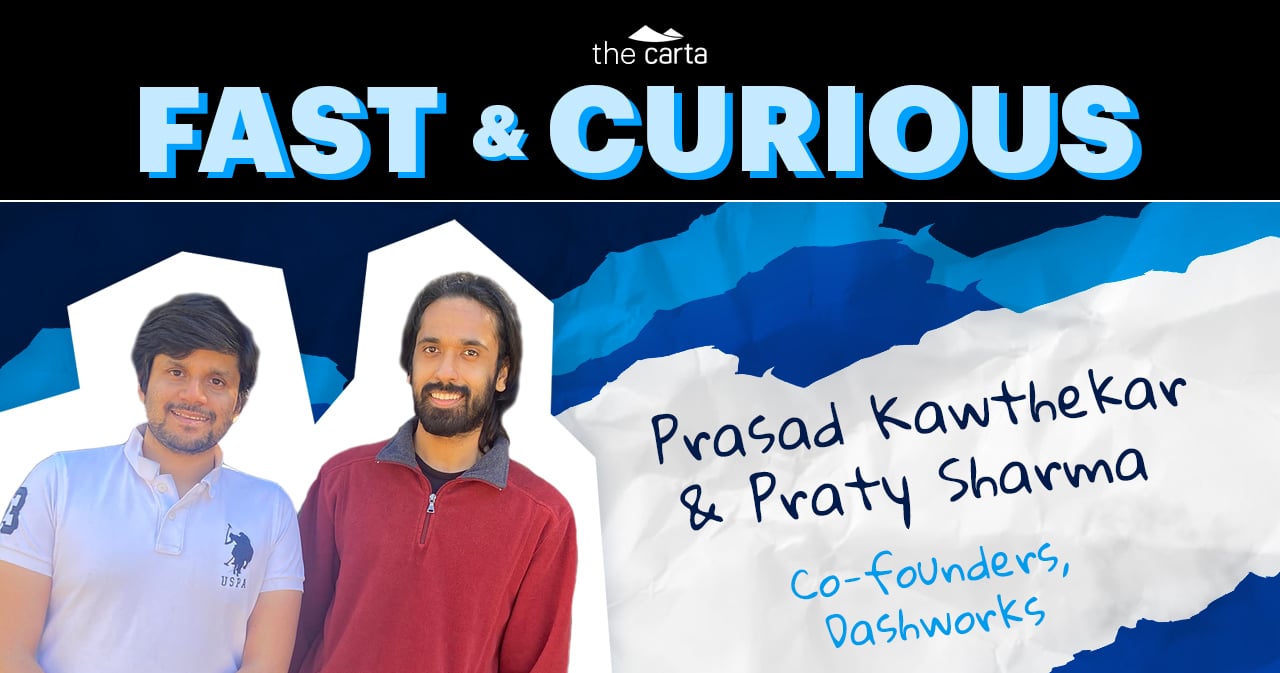 The Fast &amp; The Curious: Prasad Kawthekar &amp; Praty Sharma, co-founders of Dashworks