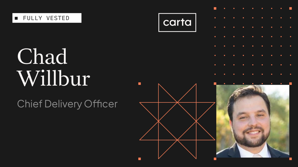 A Q&A with Chad Willbur, Carta’s new chief delivery officer