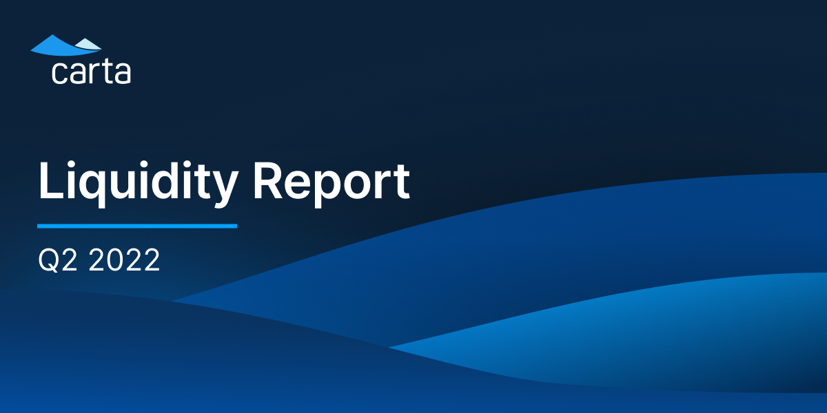 The Carta liquidity report: Q2 2022
