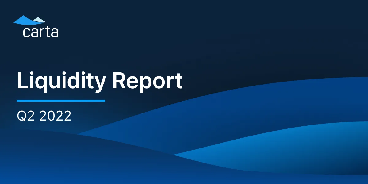 The Carta liquidity report: Q2 2022