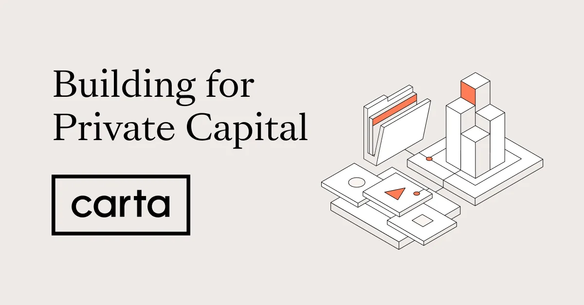 Building for private capital: Product principles that power Carta