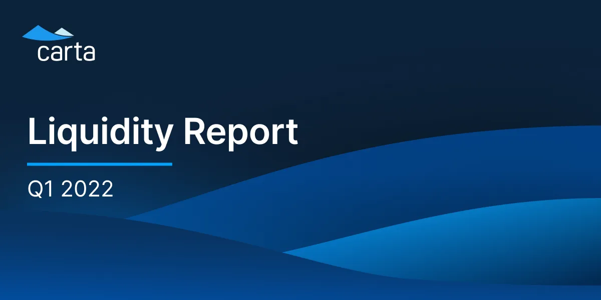 The Carta liquidity report: Q1 2022
