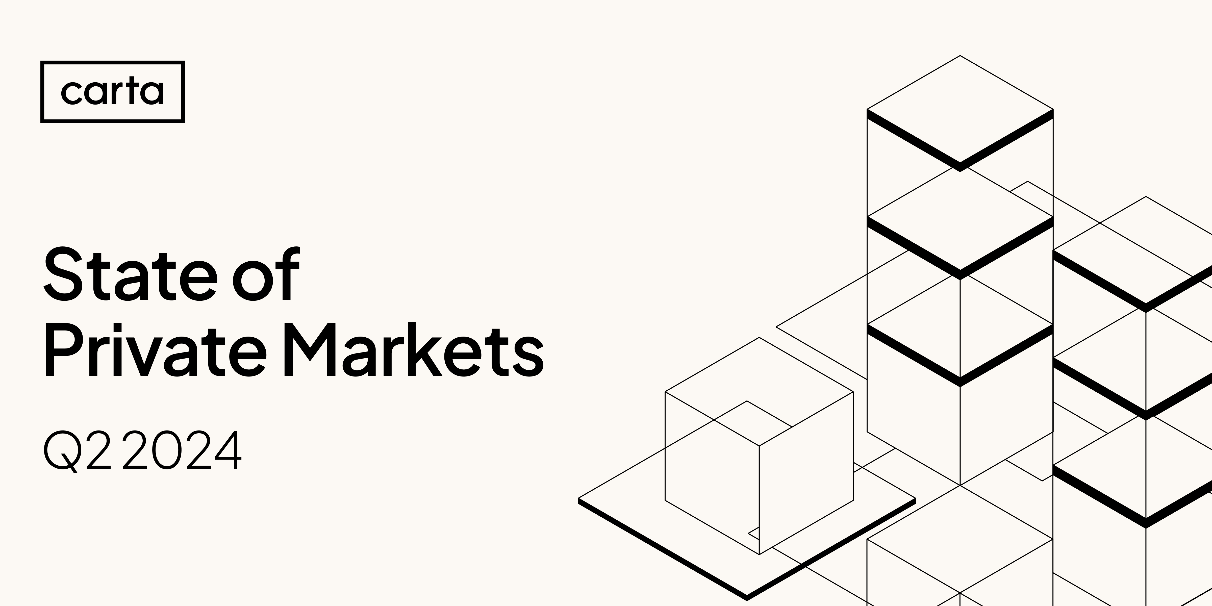 State of Private Markets: Q2 2024 | Carta