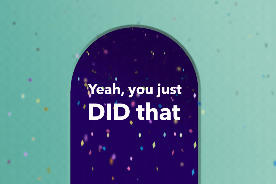 Archway with a purple background with text that reads "Yeah, you just DID that" and confetti falling