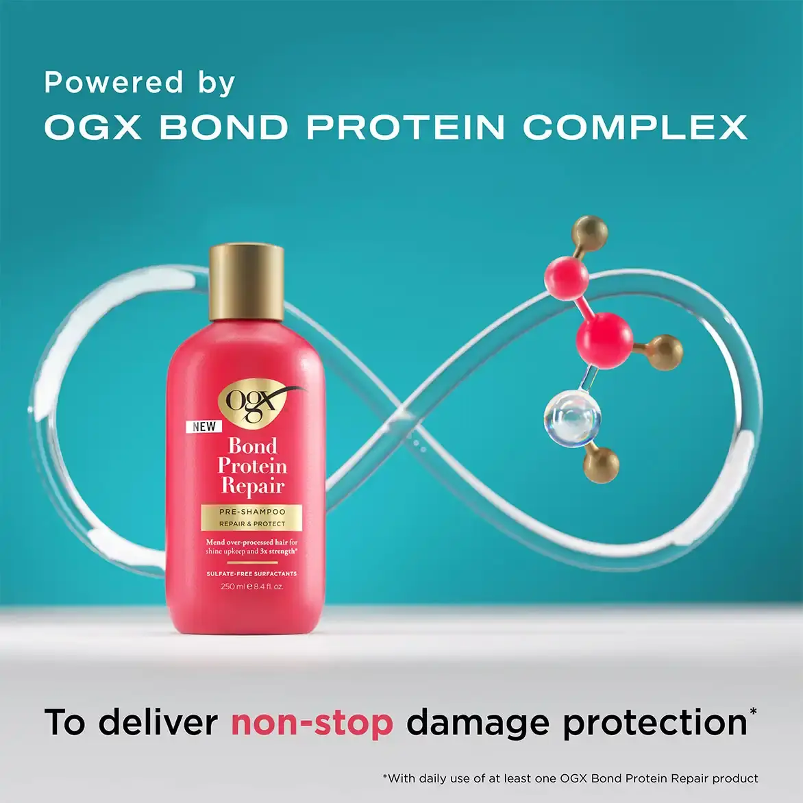 Bond Protein Repair Pre-Shampoo Powered by OGX Bond Protein Complex to deliver non-stop damage protection* with daily use of at least one OGX Bond Protein Repair product