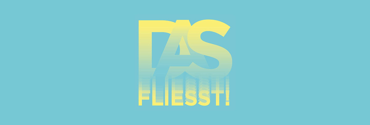 Schriftzug «Das fliesst!»
