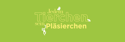 Visual «Jedem Tierchen sein Pläsierchen»