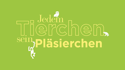 Visual «Jedem Tierchen sein Pläsierchen»