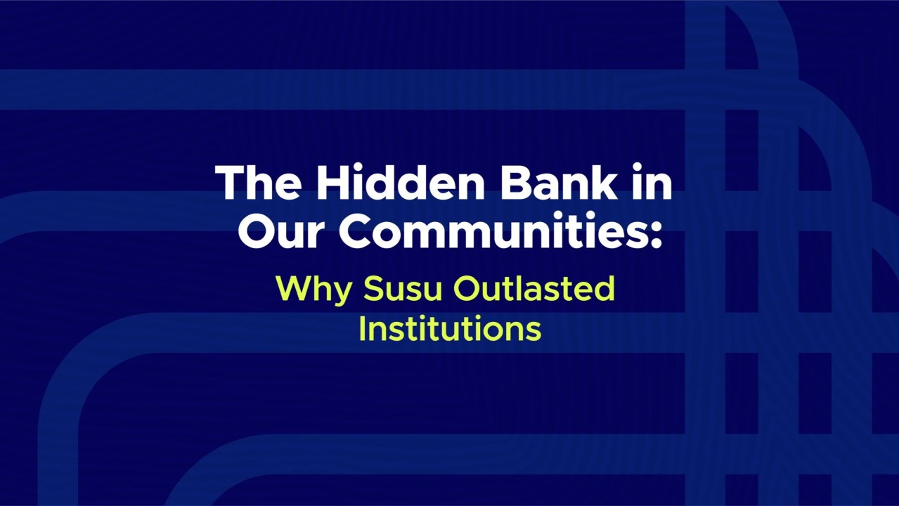 The Hidden Bank in Our Communities, Why Susu Outlasted Institutions