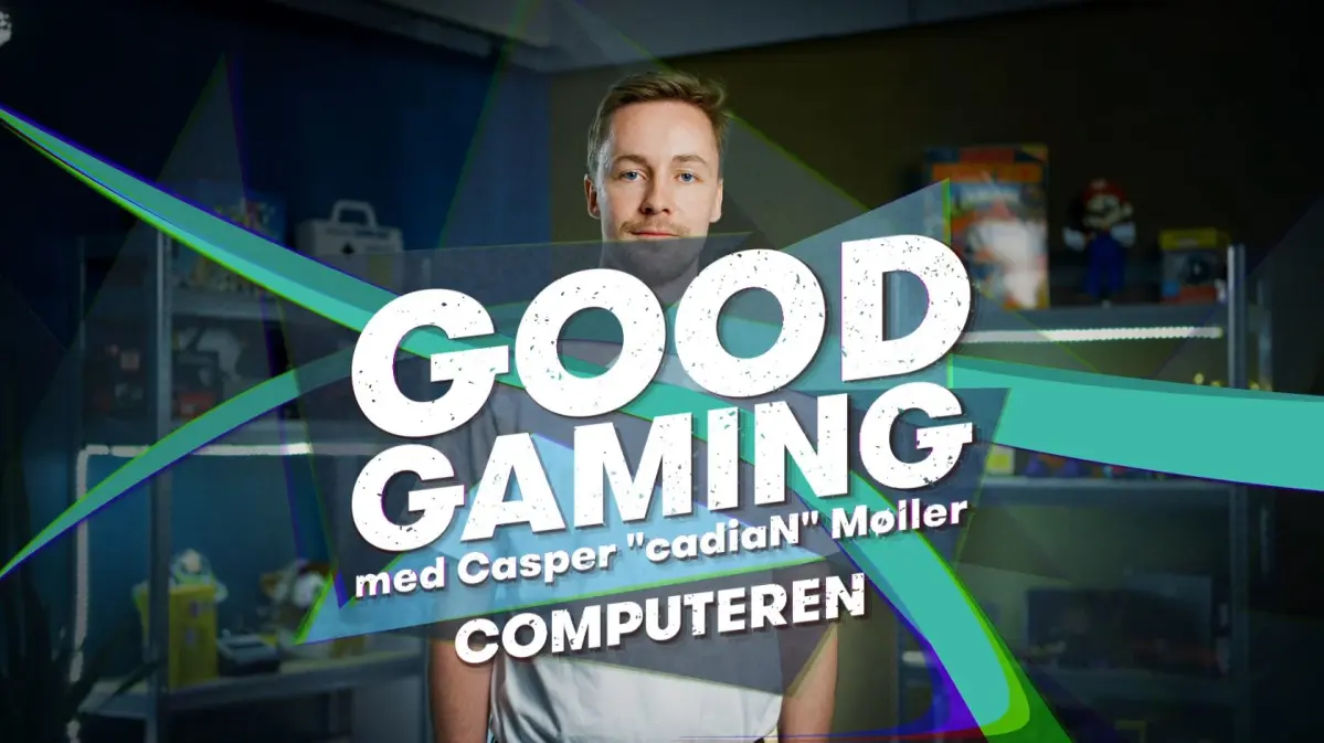 Good Gaming: cadiaN giver tips til det vigtigste i dit gaming-setup 