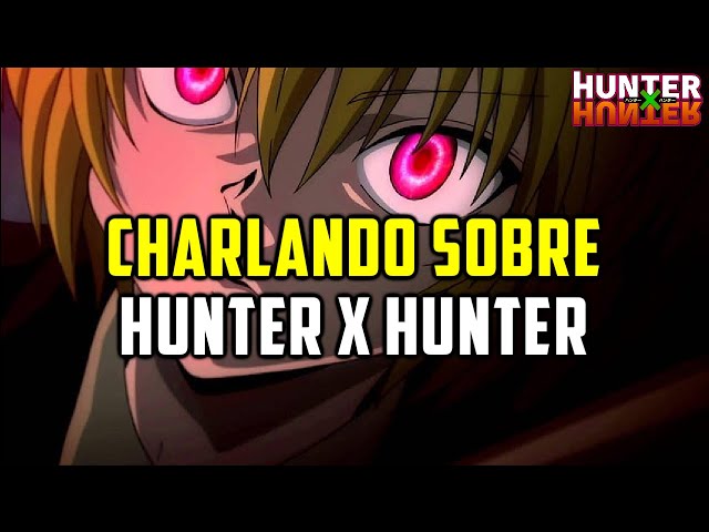 CHARLA SOBRE HUNTER X HUNTER | NOVEDADES, SORTEO, TEORIAS