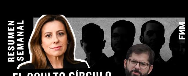 Tere Marinovic | Resumen semanal: El oculto círculo que controla a Boric