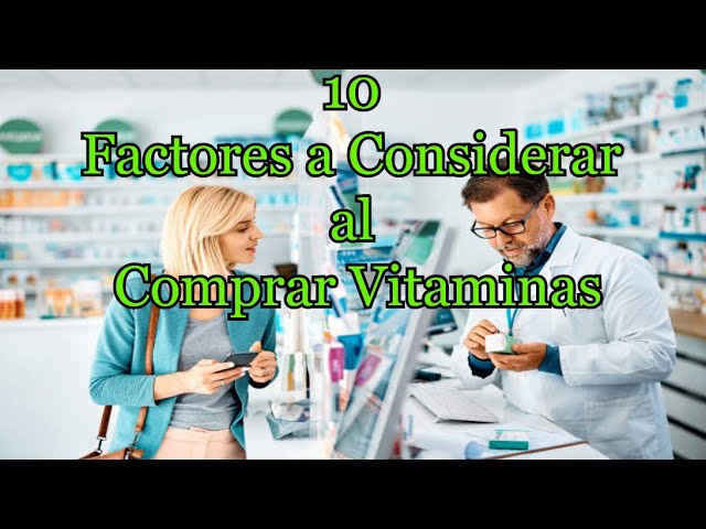 10 Factores a considerar al comprar vitaminas