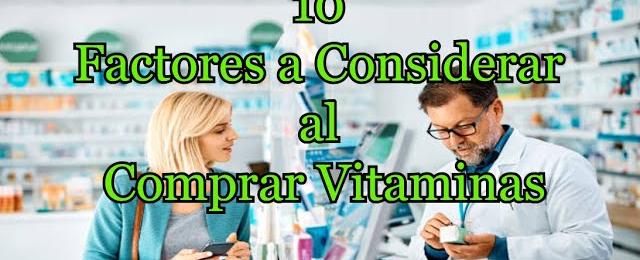 10 Factores a considerar al comprar vitaminas