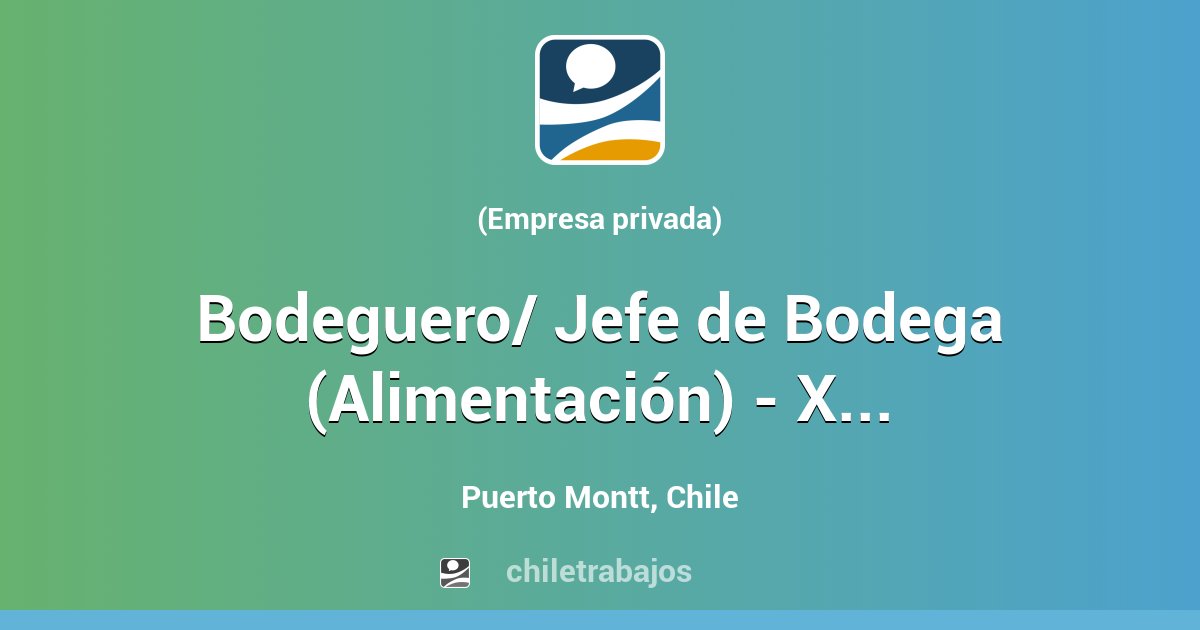 Bodeguero/ Jefe de Bodega (Alimentación) - X región - Puerto Montt | Chiletrabajos