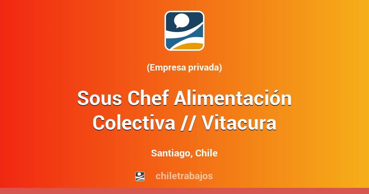 Sous Chef Alimentación Colectiva // Vitacura - Santiago | Chiletrabajos