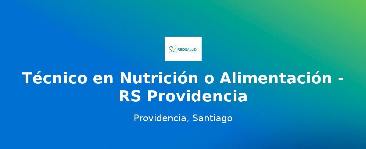 Técnico en Nutrición o Alimentación - RS Providencia