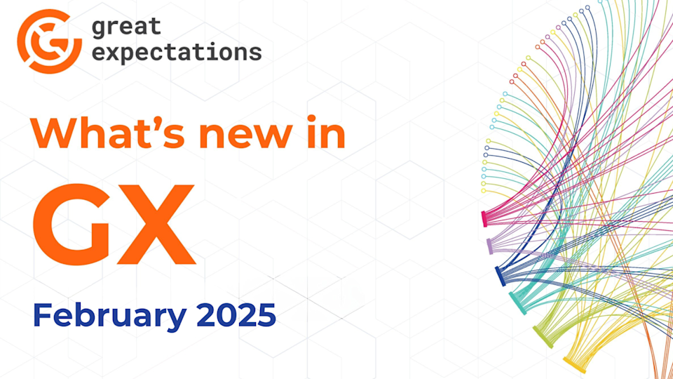 Great Expectations February 2025 update banner with ‘What’s new in GX’ text, the GX logo, and a colorful data visualization on the right, symbolizing data flow and connections.
