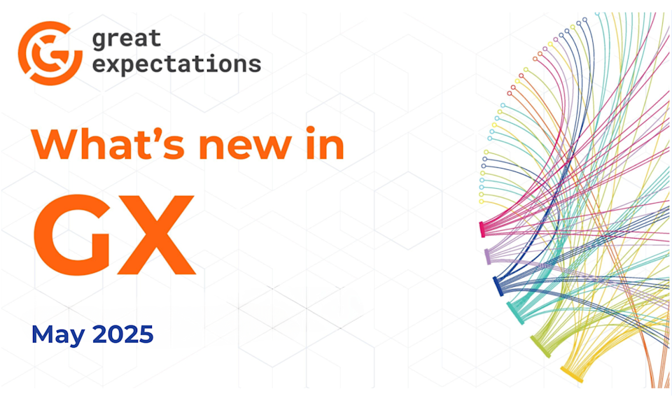 Great Expectations May 2025 update banner with ‘What’s new in GX’ text, the GX logo, and a colorful data visualization on the right, symbolizing data flow and connections.