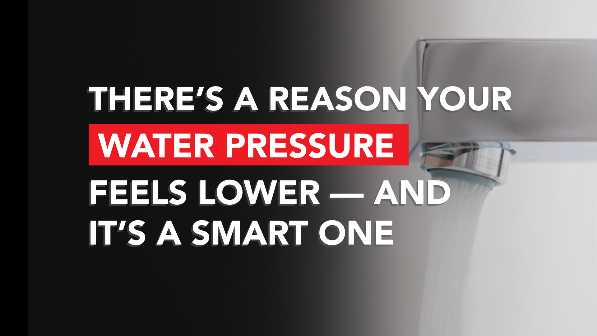 There’s a Reason Your Water Pressure Feels Lower