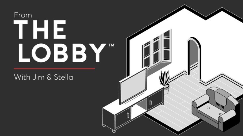 Decorativem title image: From The Lobby with Jim and Stella