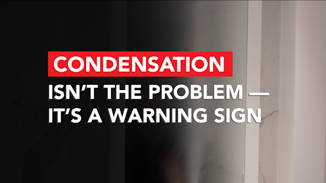 Condensation Isn’t the Problem