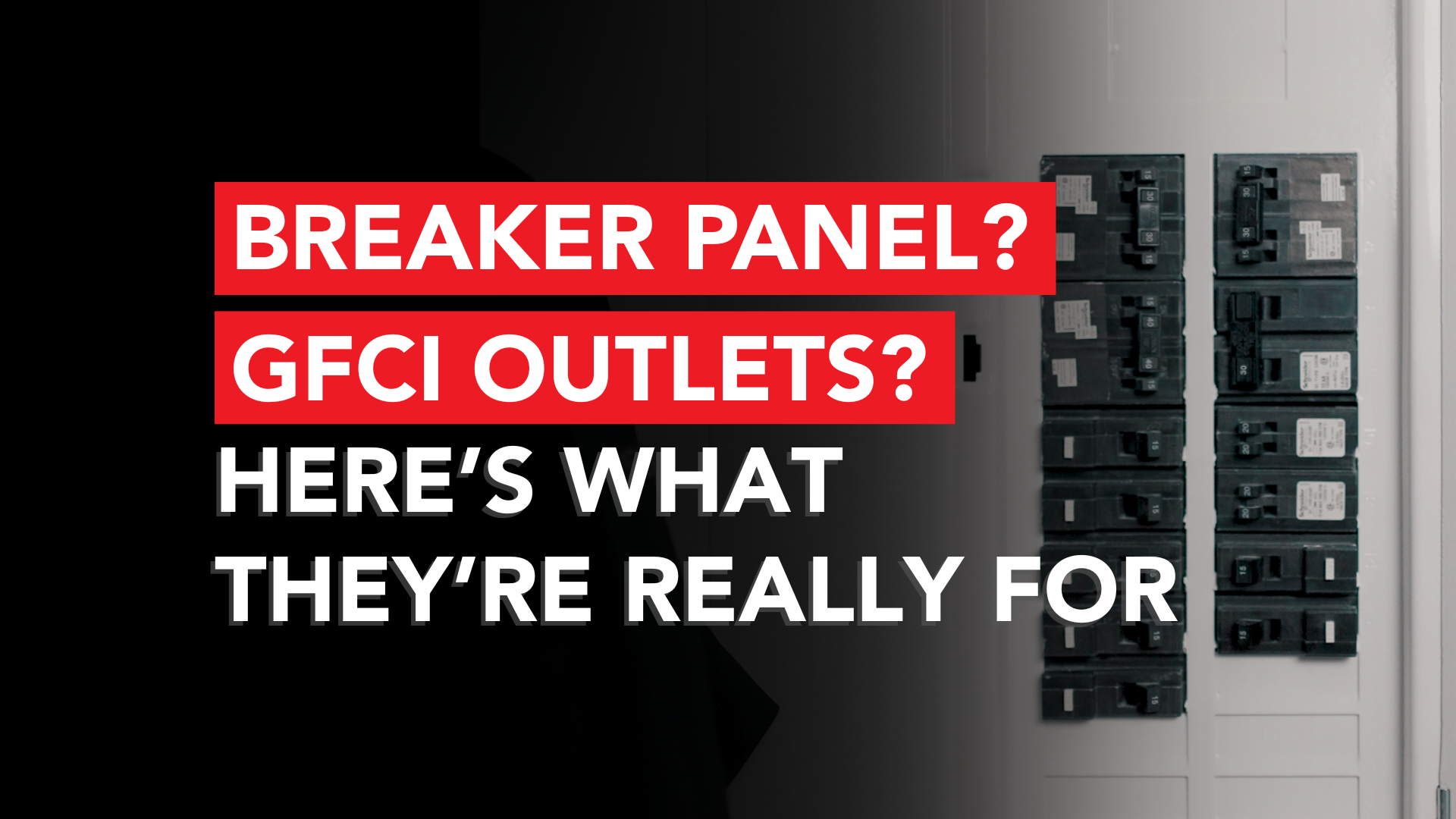 Breaker Panel? GFCI Outlets? Here’s What They’re Really For